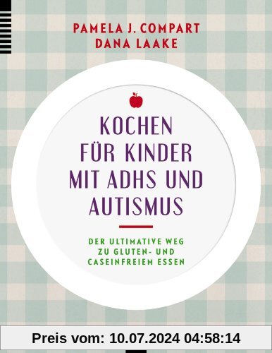 Kochen für Kinder mit ADHS und Autismus: Der ultimative Weg zu gluten- und caseinfreiem Essen